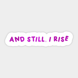 And Still, I Rise Sticker